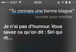 "I'm not funny. You know what they say : Siri who laughs... (play on vache qui rit, or Laughing Cow cheese brand)"